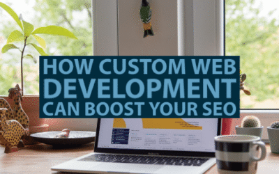 How Custom Web Development Can Boost Your SEO