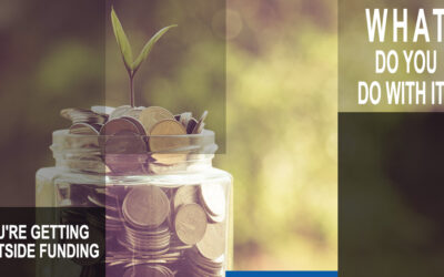 You’re Getting Outside Funding, What Do You Do With It?